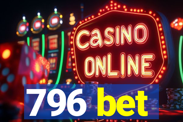 796 bet
